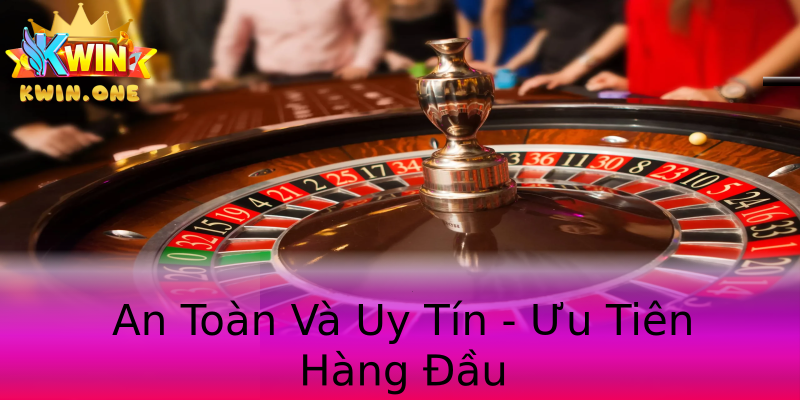 An Toàn Và Uy Tín - Ưu Tiên Hàng Đầu An Toàn Và Uy Tín - Ưu Tiên Hàng Đầu