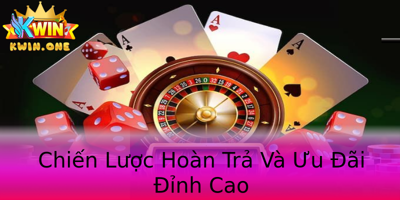 Chiến Lược Hoàn Trả Và Ưu Đãi Đỉnh Cao Chiến Lược Hoàn Trả Và Ưu Đãi Đỉnh Cao