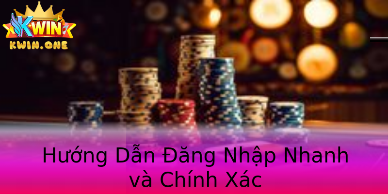 Hướng Dẫn Đăng Nhập Nhanh và Chính Xác Hướng Dẫn Đăng Nhập Nhanh và Chính Xác