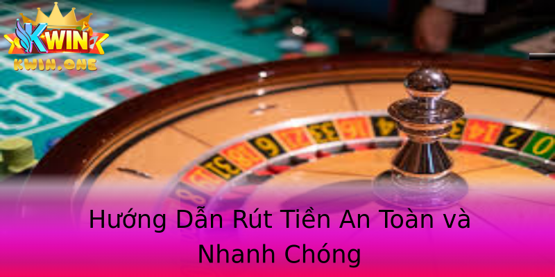 Hướng Dẫn Rút Tiền An Toàn và Nhanh Chóng Hướng Dẫn Rút Tiền An Toàn và Nhanh Chóng
