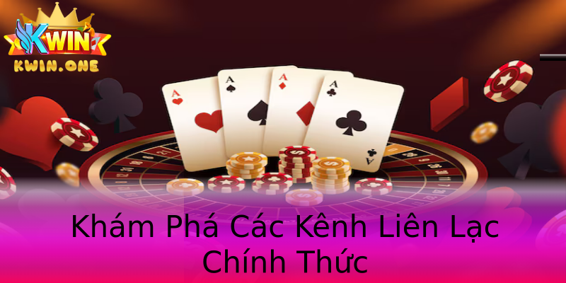 Khám Phá Các Kênh Liên Lạc Chính Thức Khám Phá Các Kênh Liên Lạc Chính Thức