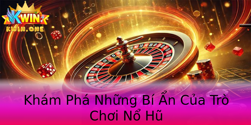 Khám Phá Những Bí Ẩn Của Trò Chơi Nổ Hũ Khám Phá Những Bí Ẩn Của Trò Chơi Nổ Hũ