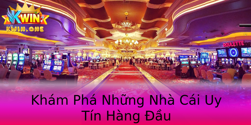 Khám Phá Những Nhà Cái Uy Tín Hàng Đầu Khám Phá Những Nhà Cái Uy Tín Hàng Đầu