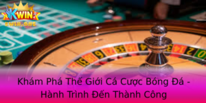 Kham Pha The Gioi Ca Cuoc Bong A Hanh Trinh En Thanh Cong