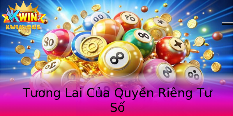 Tương Lai Của Quyền Riêng Tư Số Tương Lai Của Quyền Riêng Tư Số