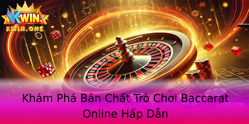 Khám Phá Bản Chất Trò Chơi Baccarat Online Hấp Dẫn Khám Phá Bản Chất Trò Chơi Baccarat Online Hấp Dẫn