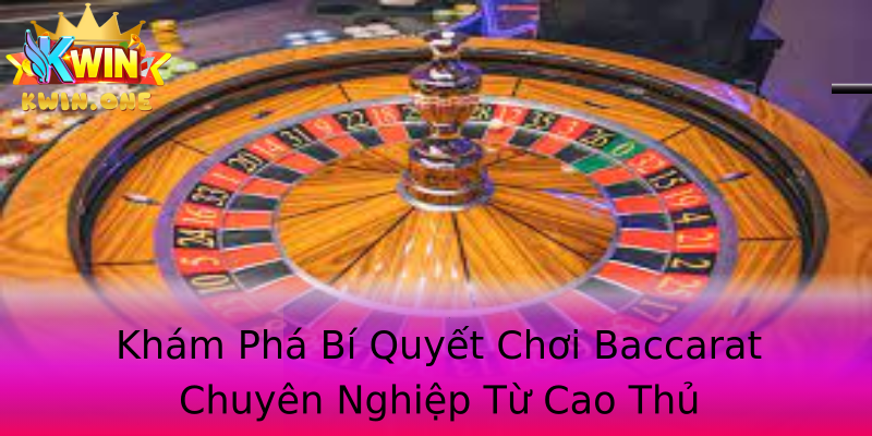 Khám Phá Bí Quyết Chơi Baccarat Chuyên Nghiệp Từ Cao Thủ Khám Phá Bí Quyết Chơi Baccarat Chuyên Nghiệp Từ Cao Thủ